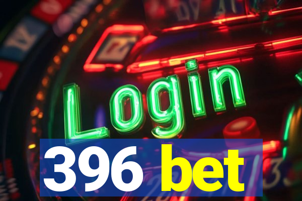 396 bet